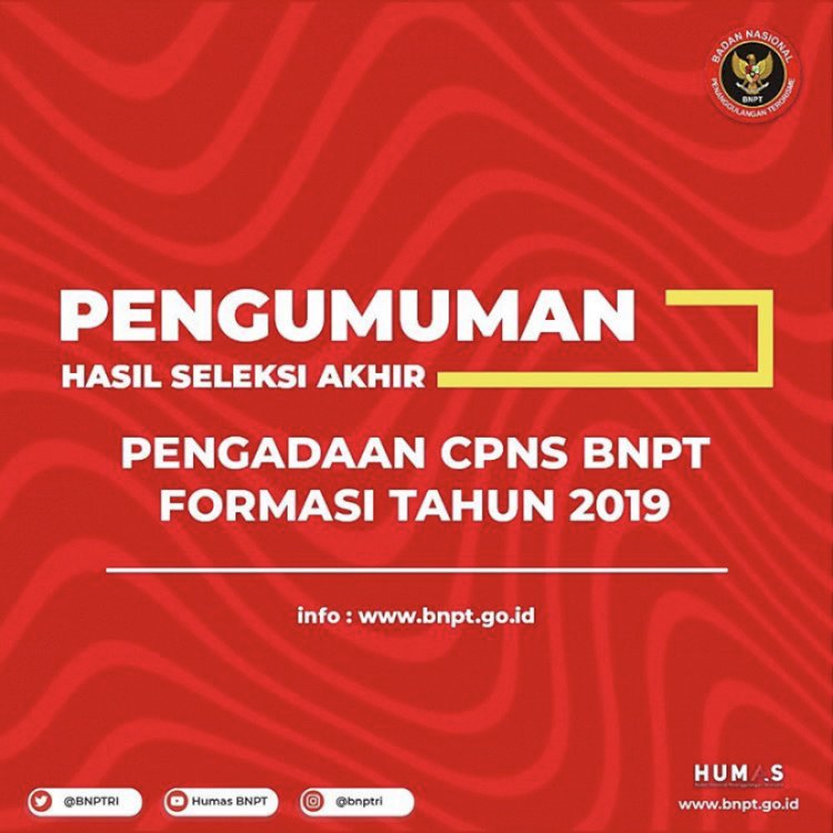 PENGUMUMAN KELULUSAN AKHIR SELEKSI CPNS BNPT FORMASI TAHUN 2019